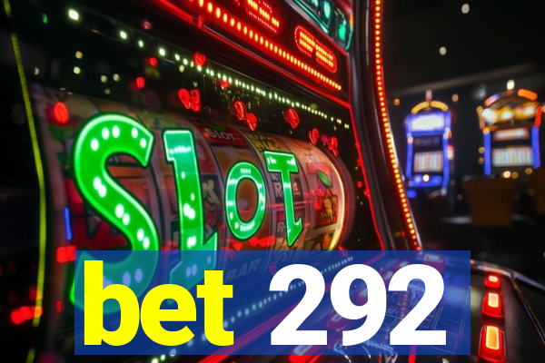 bet 292